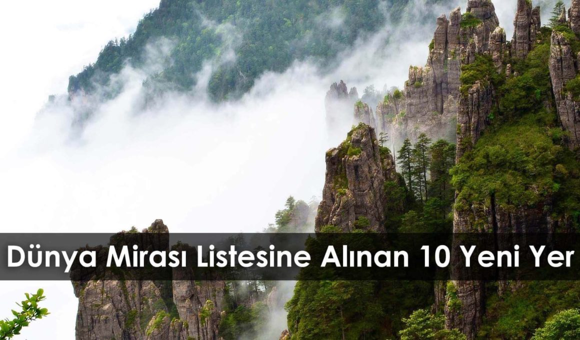 UNESCO Dünya Mirası Listesine Alınan 10 Yeni Yer